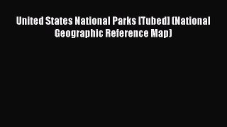 United States National Parks [Tubed] (National Geographic Reference Map)  Free Books