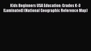 Kids Beginners USA Education: Grades K-3 [Laminated] (National Geographic Reference Map)  PDF