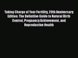 Taking Charge of Your Fertility 20th Anniversary Edition: The Definitive Guide to Natural Birth