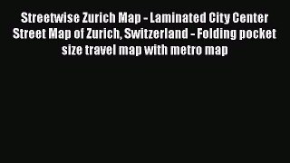 Streetwise Zurich Map - Laminated City Center Street Map of Zurich Switzerland - Folding pocket