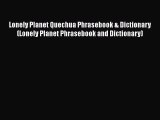 Lonely Planet Quechua Phrasebook & Dictionary (Lonely Planet Phrasebook and Dictionary) Free