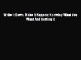 Write It Down Make It Happen: Knowing What You Want And Getting It  Free PDF