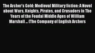 The Archer's Gold: Medieval Military fiction: A Novel about Wars Knights Pirates and Crusaders