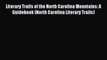 (PDF Download) Literary Trails of the North Carolina Mountains: A Guidebook (North Carolina