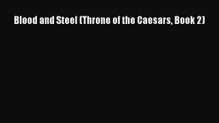 Blood and Steel (Throne of the Caesars Book 2)  Free Books