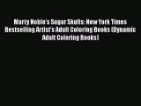 Marty Noble's Sugar Skulls: New York Times Bestselling Artist’s Adult Coloring Books (Dynamic