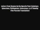 Letters From Heaven by the Apostle Paul: Galatians Ephesians Phillippians Colossians I & II