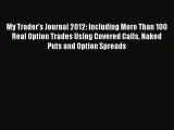 PDF Download My Trader's Journal 2012: Including More Than 100 Real Option Trades Using Covered