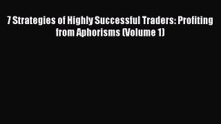 PDF Download 7 Strategies of Highly Successful Traders: Profiting from Aphorisms (Volume 1)