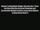 PDF Download Options Trading Made Simple: Discover the 2 Tools the Ultra-Rich Use for Asset