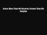 Grace: More Than We Deserve Greater Than We Imagine  PDF Download