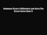 Rainwater Kisses: A Billionaire Love Story (The Kisses Series Book 2)  Free Books