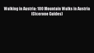 Walking in Austria: 100 Mountain Walks in Austria (Cicerone Guides) Read Online PDF