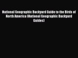 National Geographic Backyard Guide to the Birds of North America (National Geographic Backyard