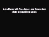 [PDF Download] Make Money with Fixer-Uppers and Renovations (Make Money in Real Estate) [Download]