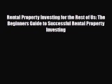 [PDF Download] Rental Property Investing for the Rest of Us: The Beginners Guide to Successful