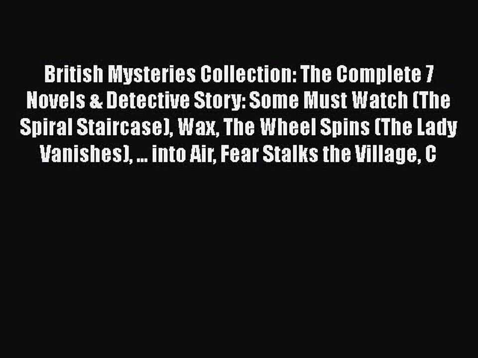 British Mysteries Collection: The Complete 7 Novels & Detective Story: Some Must Watch (The