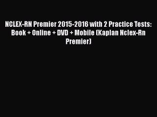 NCLEX-RN Premier 2015-2016 with 2 Practice Tests: Book + Online + DVD + Mobile (Kaplan Nclex-Rn