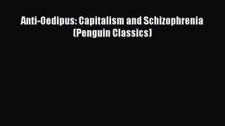 Anti-Oedipus: Capitalism and Schizophrenia (Penguin Classics)  Free Books