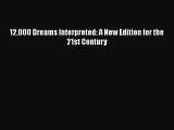12000 Dreams Interpreted: A New Edition for the 21st Century  Free Books