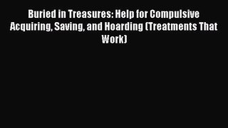 Buried in Treasures: Help for Compulsive Acquiring Saving and Hoarding (Treatments That Work)