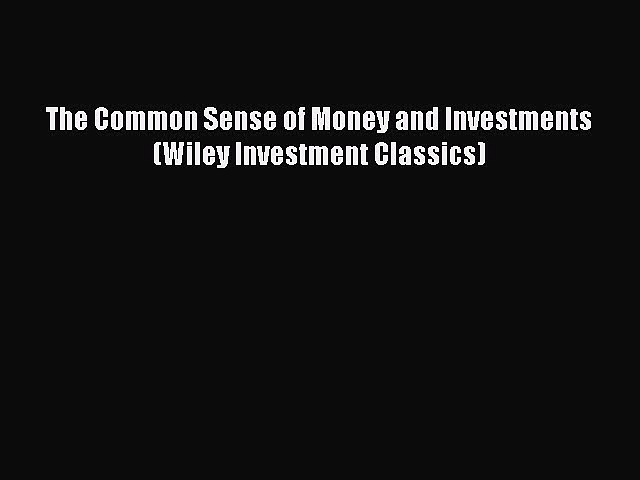PDF Download The Common Sense of Money and Investments (Wiley Investment Classics) PDF Full