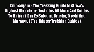 Kilimanjaro - The Trekking Guide to Africa's Highest Mountain: (Includes Mt Meru And Guides