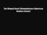 The Winged Seed: A Remembrance (American Readers Series)  Free Books