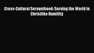 Cross-Cultural Servanthood: Serving the World in Christlike Humility  Free Books