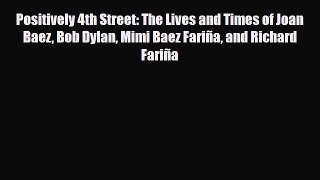 [PDF Download] Positively 4th Street: The Lives and Times of Joan Baez Bob Dylan Mimi Baez