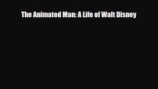 [PDF Download] The Animated Man: A Life of Walt Disney [Read] Full Ebook