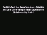 PDF Download The Little Book that Saves Your Assets: What the Rich Do to Stay Wealthy in Up