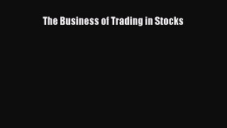 PDF Download The Business of Trading in Stocks PDF Online