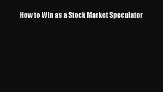 PDF Download How to Win as a Stock Market Speculator Read Full Ebook