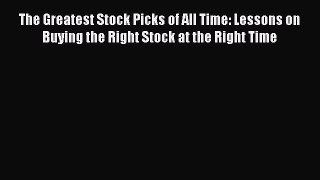 PDF Download The Greatest Stock Picks of All Time: Lessons on Buying the Right Stock at the