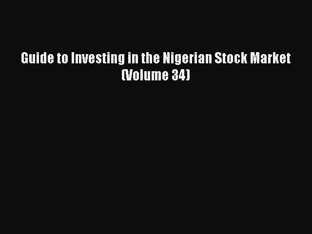 PDF Download Guide to Investing in the Nigerian Stock Market (Volume 34) Download Full Ebook