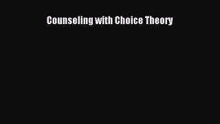 Counseling with Choice Theory  Free Books