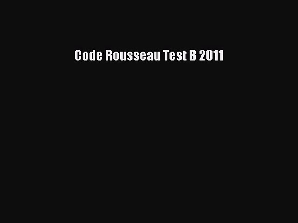 (PDF Télécharger) Code Rousseau Test B 2011 [lire] Complet Ebook