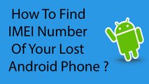 How To Find IMEI Number Of Your Lost or Stolen Android Phone -2016 ?