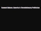 [PDF Download] Samuel Adams: America's Revolutionary Politician [Download] Full Ebook