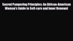 [PDF Download] Sacred Pampering Principles: An African-American Woman's Guide to Self-care
