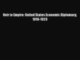 [PDF Download] Heir to Empire: United States Economic Diplomacy 1916-1923 [Read] Online