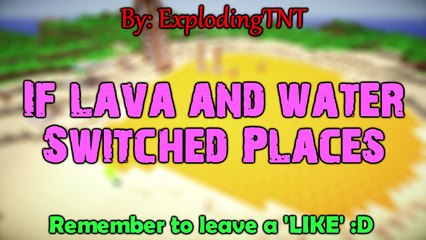 If Lava and Water Switched Places - Minecraft
