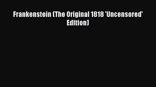 Frankenstein (The Original 1818 'Uncensored' Edition)  PDF Download