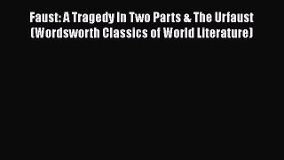 Faust: A Tragedy In Two Parts & The Urfaust (Wordsworth Classics of World Literature)  Read