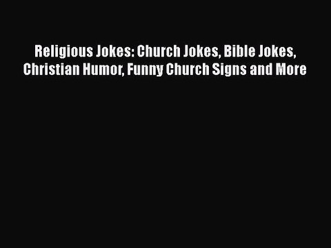 [PDF Download] Religious Jokes: Church Jokes Bible Jokes Christian Humor Funny Church Signs
