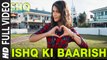 Ishq Ki Baarish (Full Video) Ishq Forever | Javed Ali & Shreya Ghoshal, Krishna Chaturvedi & Ruhi Singh | New Song 2016 HD