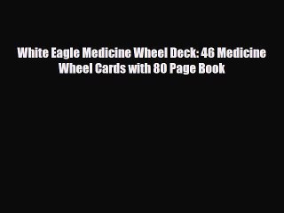 [PDF Download] White Eagle Medicine Wheel Deck: 46 Medicine Wheel Cards with 80 Page Book [Download]