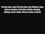 [PDF Download] Pick Up Lines: Best Pick Up Lines Ever Written: (love pick up women attraction