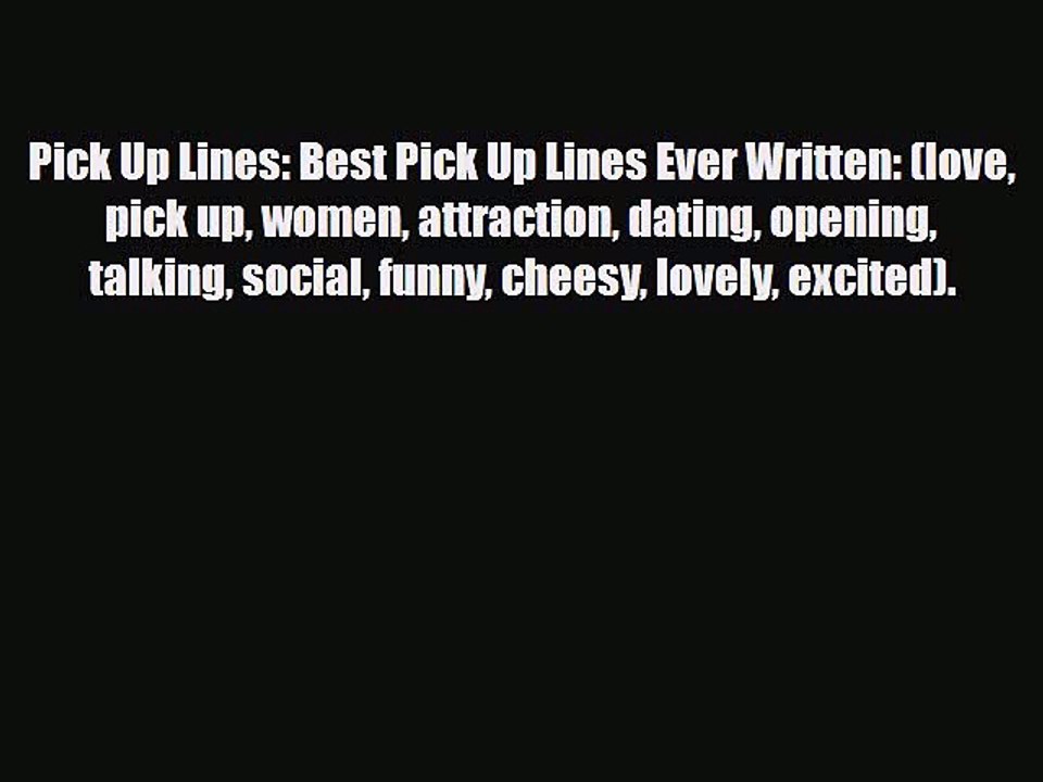 [PDF Download] Pick Up Lines: Best Pick Up Lines Ever Written: (love pick up women attraction